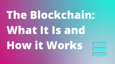 The Blockchain- What It Is and How it Works