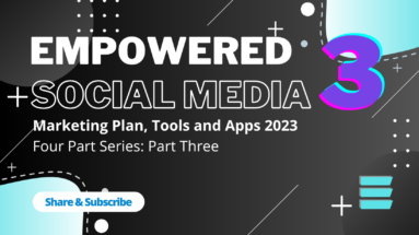 Empowered Marketing - Social Media - Part 3