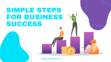 simple steps for business success - empoweredgrowth.co